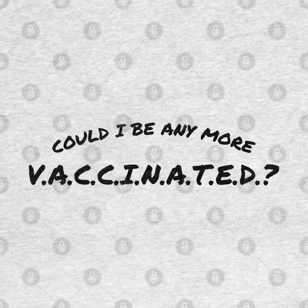 Matthew Perry Could I Be Any More Vaccinated? by Emma